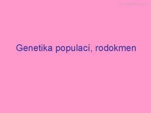 VY32INOVACE04 17 Genetika populac rodokmen Autogamn populace Vzrst