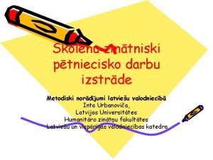 Skolnu zintniski ptniecisko darbu izstrde Metodiski nordjumi latvieu