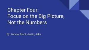 Chapter Four Focus on the Big Picture Not