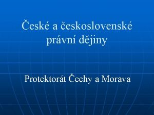 esk a eskoslovensk prvn djiny Protektort echy a