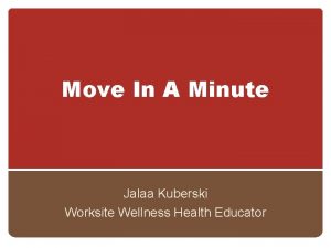 Move In A Minute Jalaa Kuberski Worksite Wellness