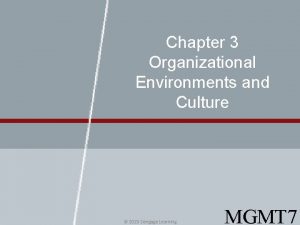 Chapter 3 Organizational Environments and Culture 2015 Cengage