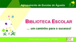 Agrupamento de Escolas de gueda BIBLIOTECA ESCOLAR um