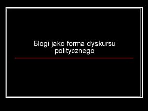 Blogi jako forma dyskursu politycznego Definicja blogw n