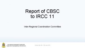 Report of CBSC to IRCC 11 InterRegional Coordination