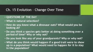 Ch 15 Evolution Change Over Time QUESTIONS OF