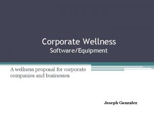 Corporate Wellness SoftwareEquipment A wellness proposal for corporate