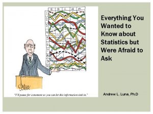 Everything You Wanted to Know about Statistics but