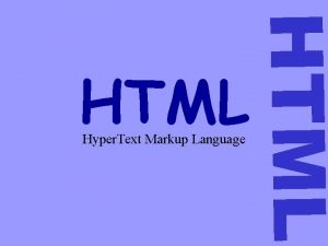 HTML Hyper Text Markup Language HTML Origem O