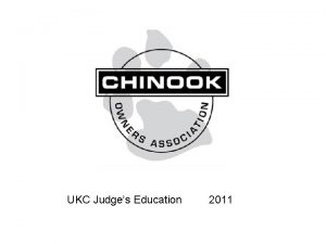 UKC Judges Education 2011 The Chinook is a