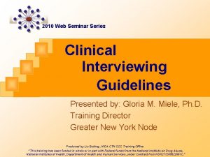 2010 Web Seminar Series Clinical Interviewing Guidelines Presented