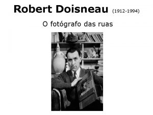 Robert Doisneau 1912 1994 O fotgrafo das ruas