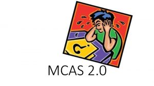 MCAS 2 0 Shedding Some Light on MCAS