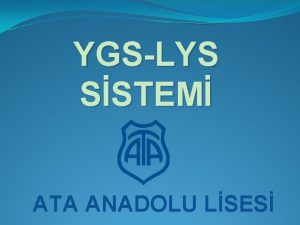 YGSLYS SSTEM ATA ANADOLU LSES YGS Yksekretime Gei