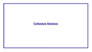 Cohesive Devices Cohesive devices are like road signs