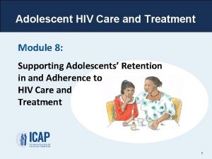Adolescent HIV Care and Treatment Module 8 Supporting