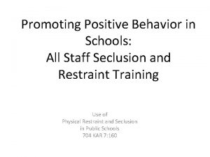 Promoting Positive Behavior in Schools All Staff Seclusion