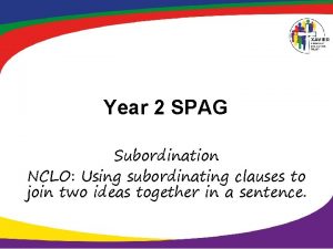 Year 2 SPAG Subordination NCLO Using subordinating clauses