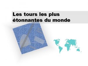 Les tours les plus tonnantes du monde La