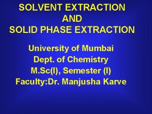 SOLVENT EXTRACTION AND SOLID PHASE EXTRACTION University of