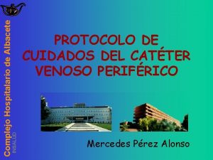 INSALUD Complejo Hospitalario de Albacete PROTOCOLO DE CUIDADOS