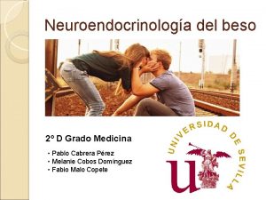 Neuroendocrinologa del beso 2 D Grado Medicina Pablo