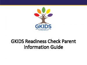 GKIDS Readiness Check Parent Information Guide Agenda Purpose