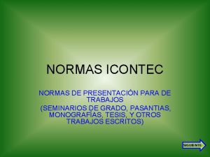 1 NORMAS ICONTEC NORMAS DE PRESENTACIN PARA DE