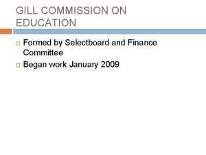 GILL COMMISSION ON EDUCATION Formed by Selectboard and