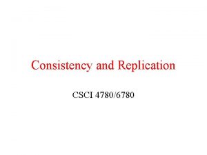 Consistency and Replication CSCI 47806780 Invalidate Vs Update