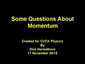 Some Questions About Momentum Created for CVCA Physics