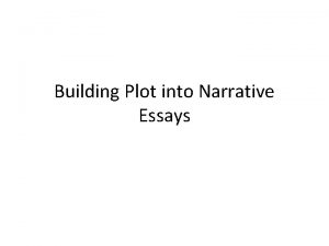 Building Plot into Narrative Essays Basic Plot Structure