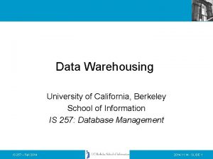 Data Warehousing University of California Berkeley School of