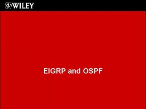 EIGRP and OSPF Chapter 9 Objectives Enhanced IGRP