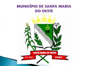 MUNICPIO DE SANTA MARIA DO OESTE MUNICPIO DE