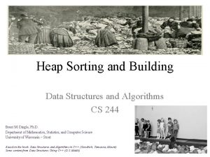 Heap Sorting and Building Data Structures and Algorithms