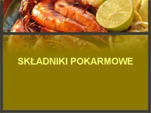 SKADNIKI POKARMOWE SKADNIKI POKARMOWE Odywianie prowadzane w sposb