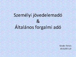 Szemlyi jvedelemad ltalnos forgalmi ad Sndor Zoltn 201020112