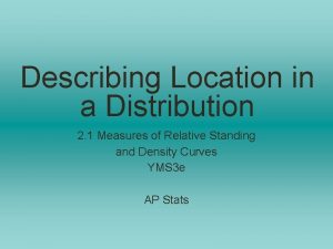 Describing Location in a Distribution 2 1 Measures