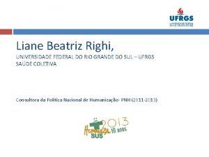 Liane Beatriz Righi UNIVERSIDADE FEDERAL DO RIO GRANDE