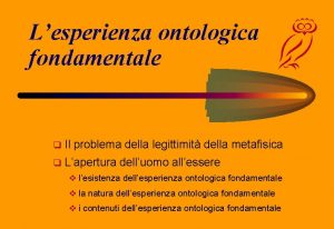 Lesperienza ontologica fondamentale q Il problema della legittimit