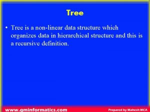 Tree Tree is a nonlinear data structure which