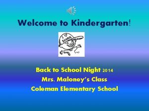 Welcome to Kindergarten Back to School Night 2014