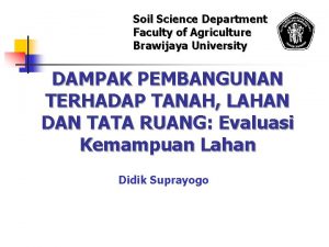 Soil Science Department Faculty of Agriculture Brawijaya University