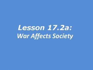 Lesson 17 2 a War Affects Society Essential