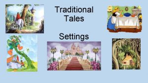 Traditional Tales Settings Settings A setting is where