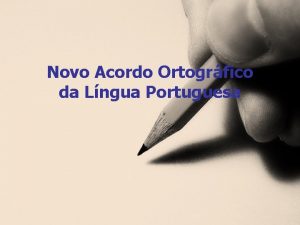 Novo Acordo Ortogrfico da Lngua Portuguesa O novo