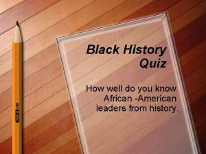 Black History Quiz How well do you know
