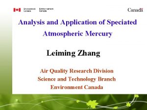 Analysis and Application of Speciated Atmospheric Mercury Leiming