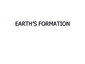 EARTHS FORMATION UNIVERSE The Universe l Organization l